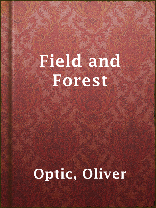 Title details for Field and Forest by Oliver Optic - Available